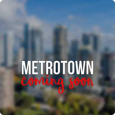Metrotown Coming soon